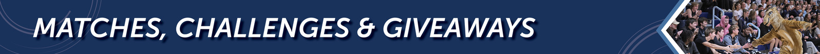 Matches, Challenges & Giveaways