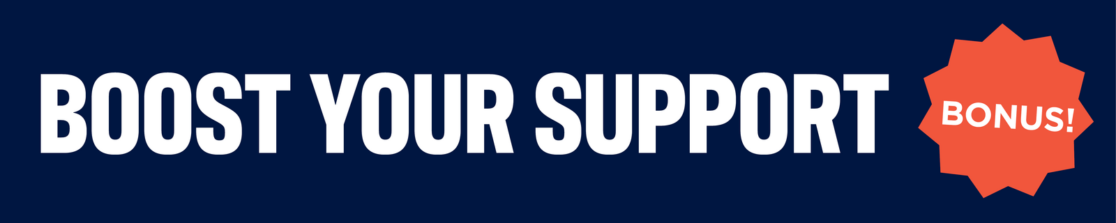 Boost your support bonus Boost your support bonus