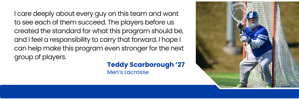 Quote from lacrosse player Teddy Scarborough '27 Quote from lacrosse player Teddy Scarborough '27