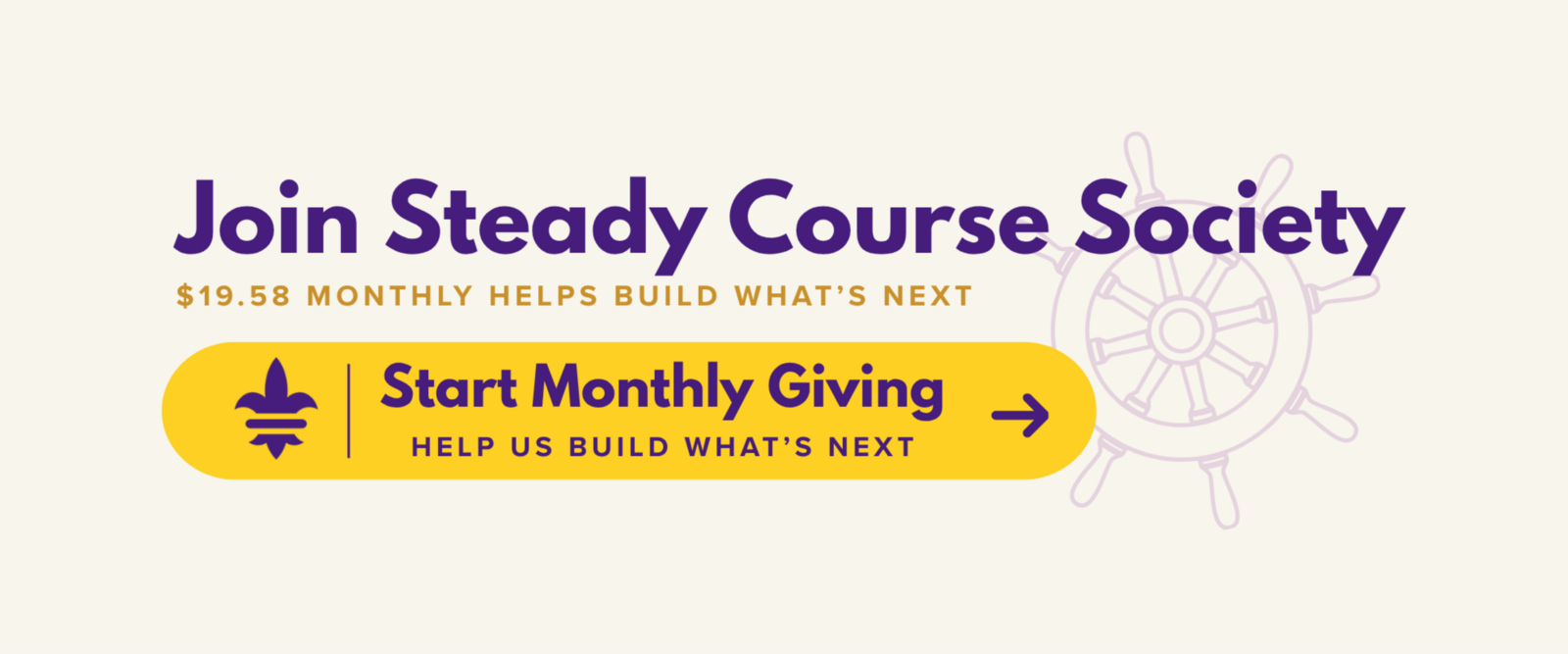 Join Steady Course Society: Start Monthly Giving
