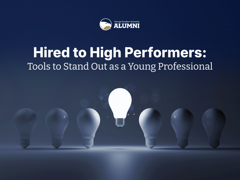 Hired to High Performers: Tools to Stand Out as a Young Professional